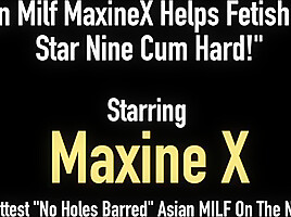 Asian Milf MaxineX Helps Fetish Babe Star Nine Cum Hard!