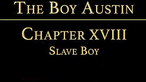 THE BOY AUSTIN Chapter 18 - Slave Boy