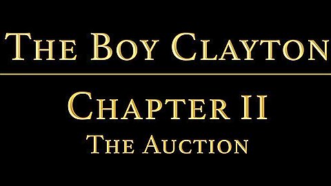 THE BOY CLAYTON Chapter 2 - The Auction