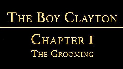 THE BOY CLAYTON Chapter 1 - The Grooming