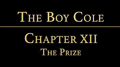 THE BOY COLE Chapter 10 - The Prize