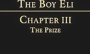 THE BOY ELI Chapter 3 - The Prize