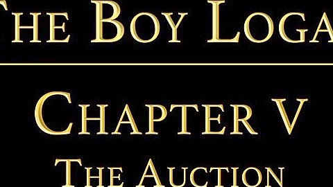 THE BOY LOGAN Chapter 5 - The Auction